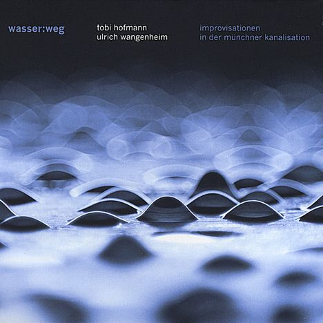 Tobi Hofmann (geb. 1973): Wasser:Weg - Improvisationen in der Münchner... (Digipack), CD