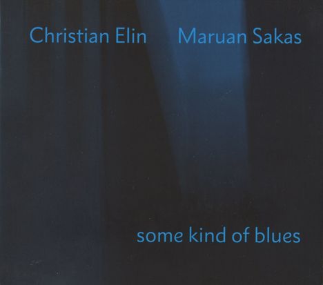 Christian Elin &amp; Maruan Sakas: Some Kind Of Blues, CD