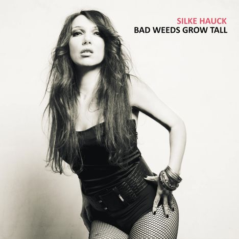 Silke Hauck: Bad Weeds Grow Tall, CD