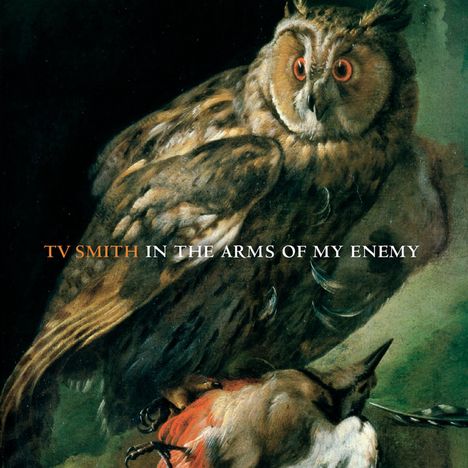 TV Smith: In The Arms Of My Enemy, CD