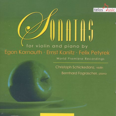 Christoph Schickedanz - Sonaten für Violine &amp; Klavier von Egon Kornauth, Ernst Kanitz &amp; Felix Petyrek, CD