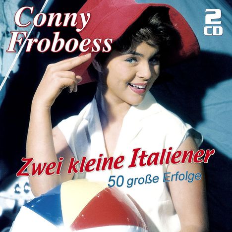 Conny (Cornelia) Froboess: Zwei kleine Italiener: 50 große Erfolge, 2 CDs