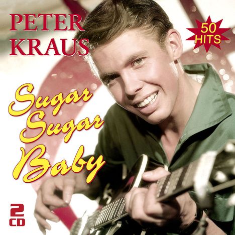 Peter Kraus: Sugar Sugar Baby - Die Besten Hits, 2 CDs