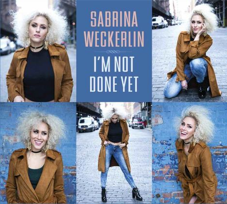 Sabrina Weckerlin: I'm Not Done Yet, CD