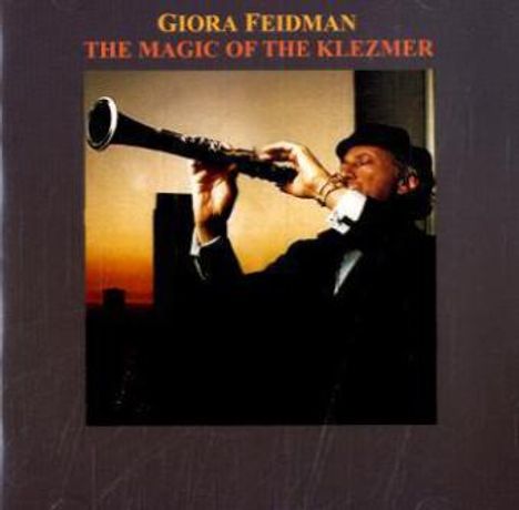 Giora Feidman (geb. 1936): The Magic Of Klezmer, CD