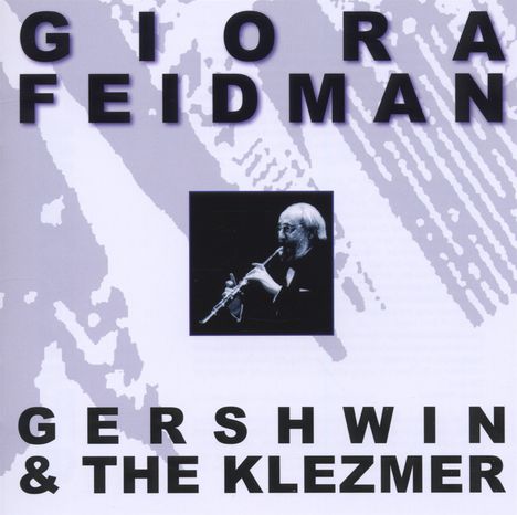 Giora Feidman (geb. 1936): Gershwin &amp; The Klezmer, CD