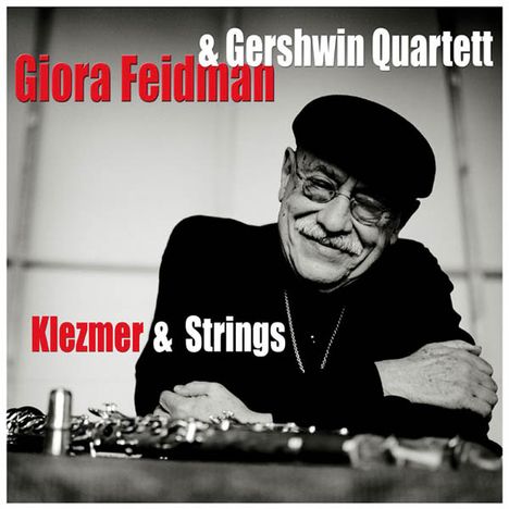 Giora Feidman (geb. 1936): Klezmer &amp; Strings, CD