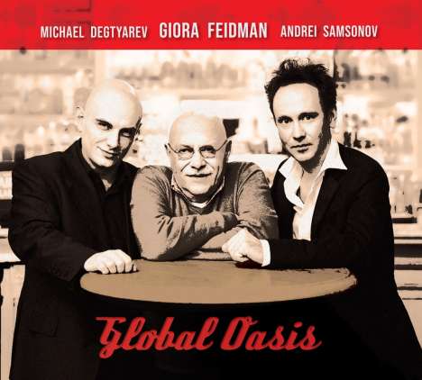 Giora Feidman &amp; Andrei Samsonov: Global Oasis, CD