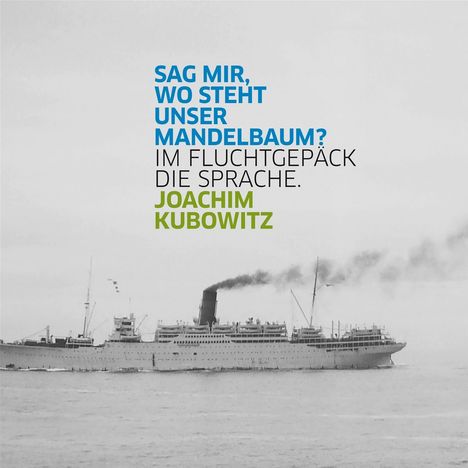 Joachim Kubowitz: Sag mir, wo steht unser Mandelbaum? Im Fluchtgepäck die Sprache., CD