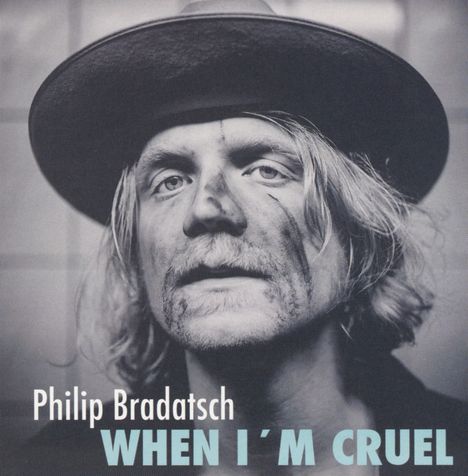 Philip Bradatsch: When I'm Cruel, CD