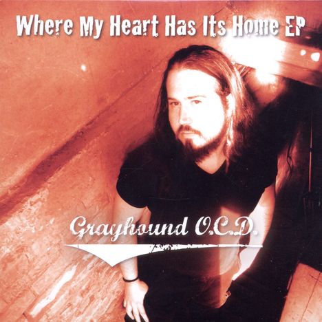 Grayhound O.C.D.: Where My Heart Has Its Home Ep, CD