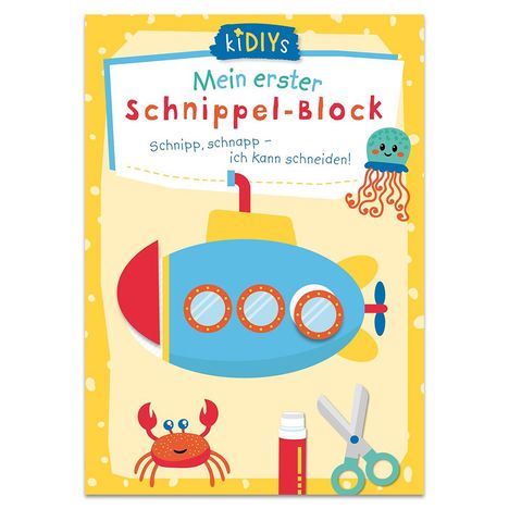 Text: "kidiys, Mein erster Schnippel-Block, Schnipp, schnapp – ich kann schneiden!" Illustration: U-Boot, Krabbe, Qualle, Schere.