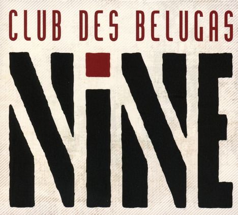 Club Des Belugas: Nine, 2 CDs