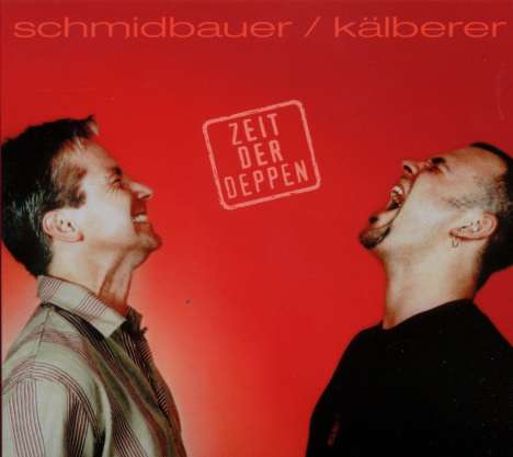 Schmidbauer &amp; Kälberer: Zeit der Deppen, CD