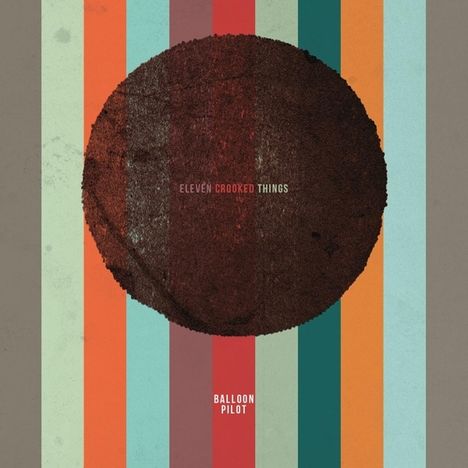 Balloon Pilot: Eleven Crooked Things, 1 LP und 1 CD