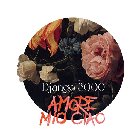 Text: "Django 3000, AMORE MIO CIAO". Runde Illustration mit üppigen Blumen in kräftigen Farben.