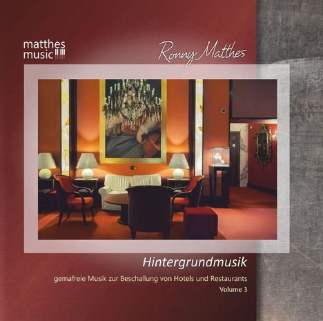 Ronny Matthes: Hintergrundmusik Vol. 3 - Gemafreie Musik zur Beschallung von Hotels und Restaurants  - Klaviermusik, Jazz &amp; Public Domain, CD