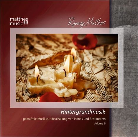 Ronny Matthes: Hintergrundmusik Vol. 6: Gemafreie Musik zur Beschallung von Hotels &amp; Restaurants (Klaviermusik &amp; Filmmusik), CD