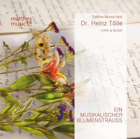 Dr. Heinz Tölle: Ein musikalischer Blumenstrauß: Romantische Liebesgedichte von Heinz Tölle (gelesen von Sabine Murza mit der Klaviermusik von Pianist: Ronny Matthes), CD