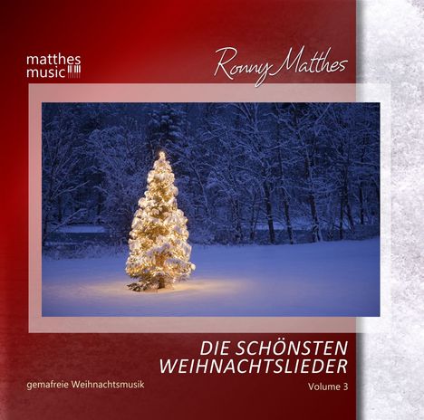 Ronny Matthes: Die schönsten Weihnachtslieder Vol. 3 - Instrumentale deutsche &amp; englische Gemafreie Weihnachtsmusik (inkl. Klaviermusik), CD