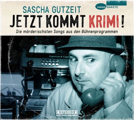 Sascha Gutzeit: Jetzt kommt Krimi! (Die mörderischsten Songs aus den Bühnenprogrammen), CD