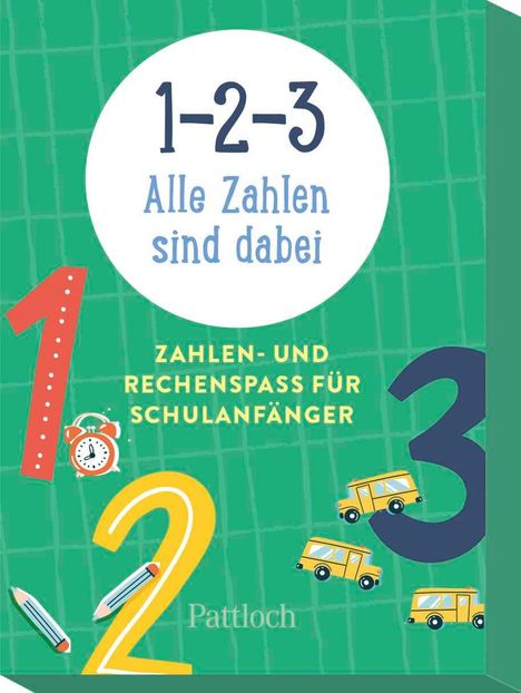 1-2-3 Alle Zahlen sind dabei. Zahlen- und Rechenspaß für Schulanfänger. Illustrationen mit Zahlen, Wecker, Schulbusse.