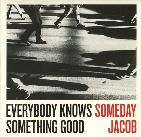 Someday Jacob: Everybody Knows Something Good, CD