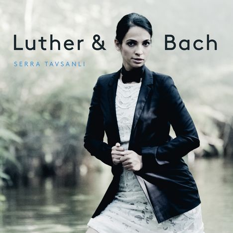 Serra Tavsanli - Luther &amp; Bach, CD