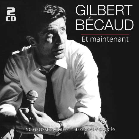 Gilbert Bécaud (1927-2001): Et Maintenant, 2 CDs