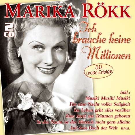 Marika Rökk: Ich brauche keine Millionen: 50 große Erfolge, 2 CDs