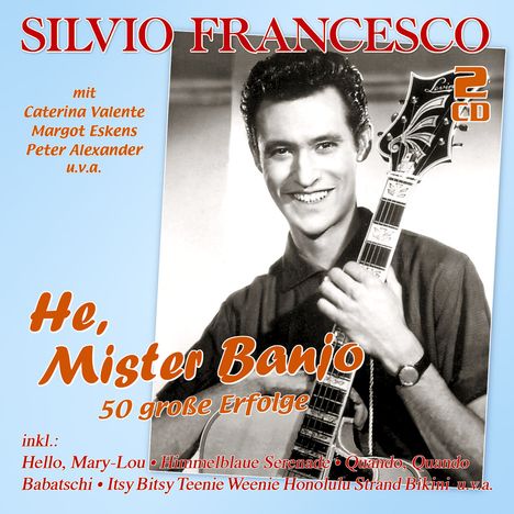 Silvio Francesco: He, Mister Banjo: 50 große Erfolge, 2 CDs