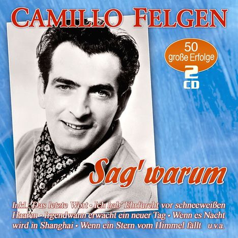 Camillo Felgen: Sag' warum: 50 große Erfolge, 2 CDs