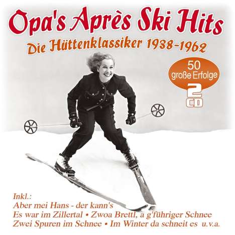 Opa's Apres Ski Hits: Hütten-Klassiker 1938 - 1962, 2 CDs