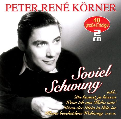 Peter René Körner: Soviel Schwung: 48 große Erfolge, 2 CDs