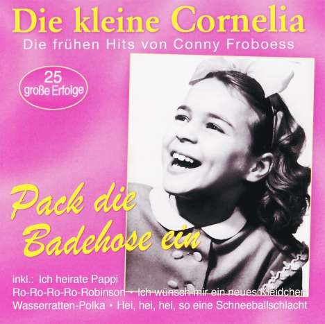 Conny (Cornelia) Froboess: Pack die Badehose ein: 25 große Erfolge, CD