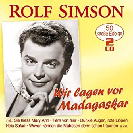 Rolf Simson: Wir lagen vor Madagaskar: 50 große Erfolge, 2 CDs