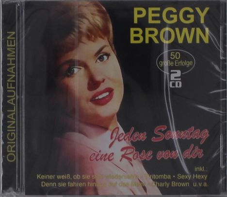 Peggy Brown: Jeden Sonntag eine Rose von dir: 50 große Erfolge, 2 CDs