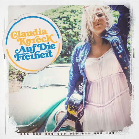 Claudia Koreck: Auf die Freiheit, CD