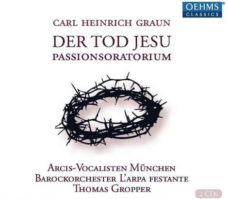 Carl Heinrich Graun (1703-1759): Der Tod Jesu, 2 CDs
