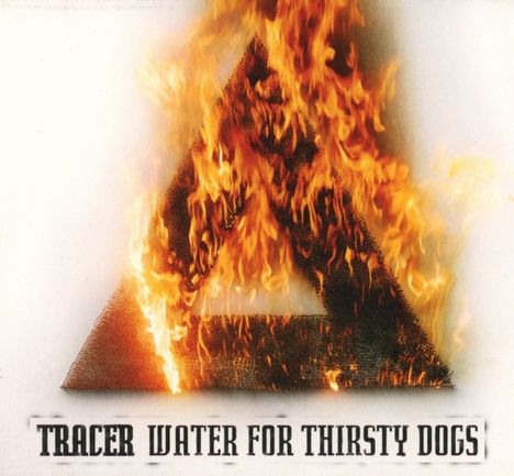 Tracer: Water For Thirsty Dogs, CD