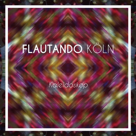 Flautando Köln - Kaleidoskop, CD