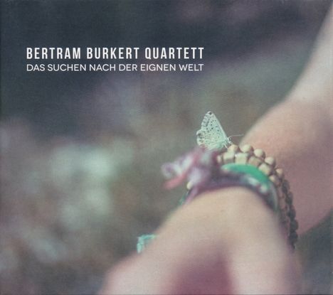 Bertram Burkert: Die Suche nach der eigenen Welt, CD