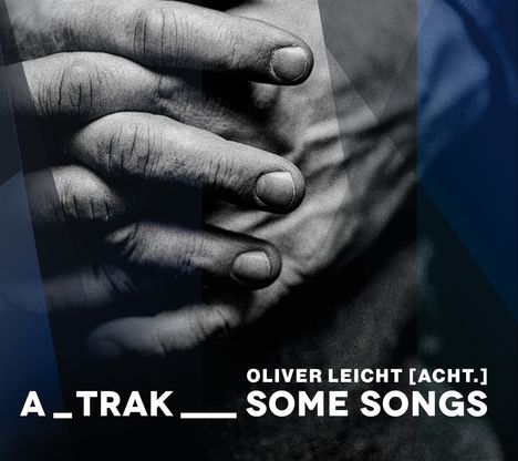 Oliver Leicht (geb. 1969): A_Trak__Some Songs, CD