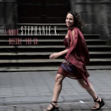 Stephanie K.: A Word Before You Go, CD