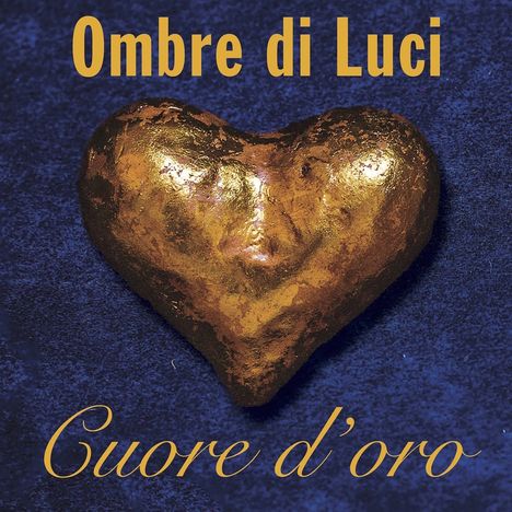 Ombre Di Luci: Cuore d'oro, CD