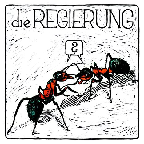 Text: "die REGIERUNG". Zwei Ameisen kommunizieren mit einem Sprechblasen-Symbol in Form eines Fragezeichens. Illustratorischer Stil.