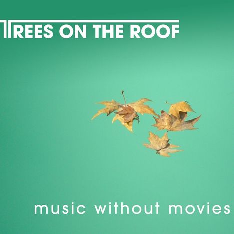 Trees On The Roof: Music Without Movies, CD