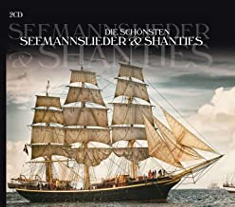 Die schönsten Seemannslieder &amp; Shanties, 2 CDs