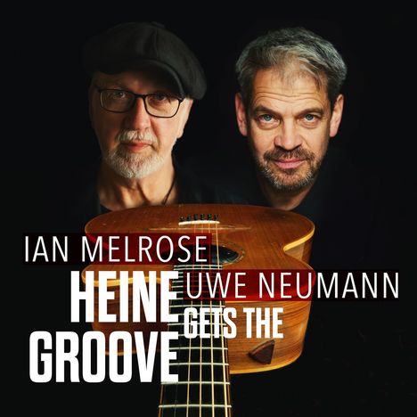 Ian Melrose &amp; Uwe Neumann: Heine Gets The Groove, CD