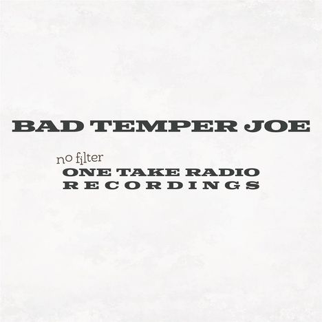 Bad Temper Joe: No Filter (One Take Radio Recordings), CD